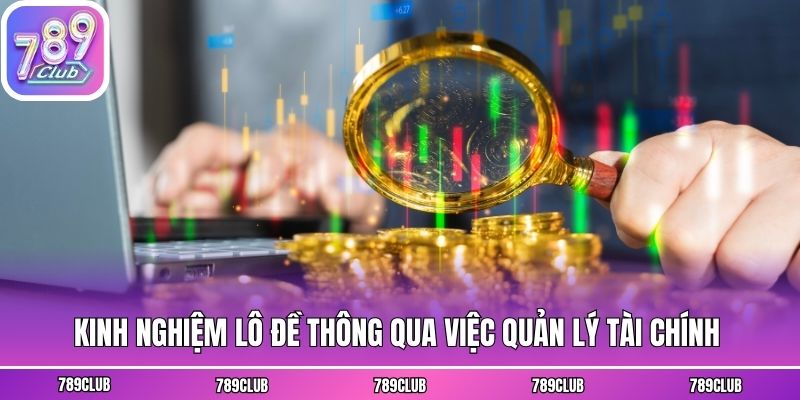 Kinh nghiệm lô đề thông qua việc quản lý tài chính